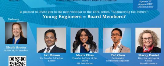 WFEO Committee on Young Engineers / Future Leaders Webinar series “Engineering the Future” : Young Engineers = Board Members ?