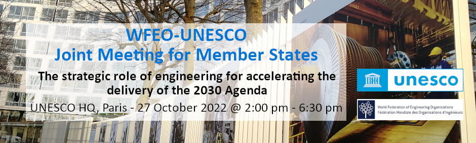 WFEO-UNESCO Joint Meeting for Member States – The strategic role of engineering for accelerating the delivery of the 2030 Agenda