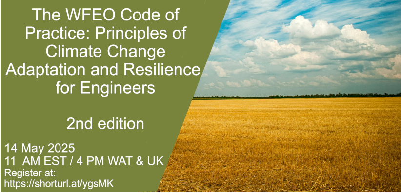 WFEO WG on Climate Change Webinar "The WFEO Code of Practice: Principles of Climate Change Adaptation and (in future) Resilience for Engineers" - 14 May